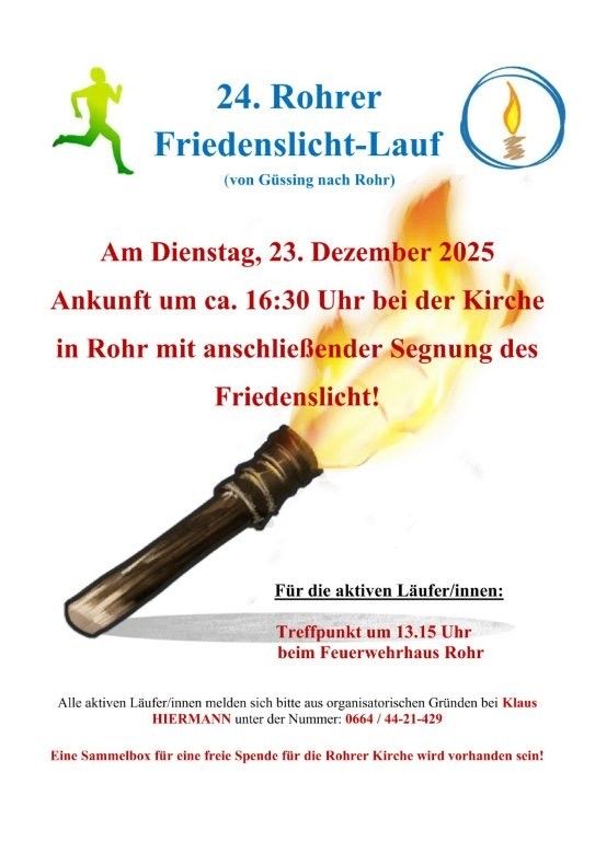 Plakat für den 24. Rohrer Friedenslicht-Lauf von Güssing nach Rohr. Ankunft um ca. 16:30 Uhr in der Kirche Rohr mit anschließender Segnung des Friedenslichts. Aktive Läufer treffen sich um 13:15 Uhr am Feuerwehrhaus Rohr. Kontakt: Klaus Hiermann.