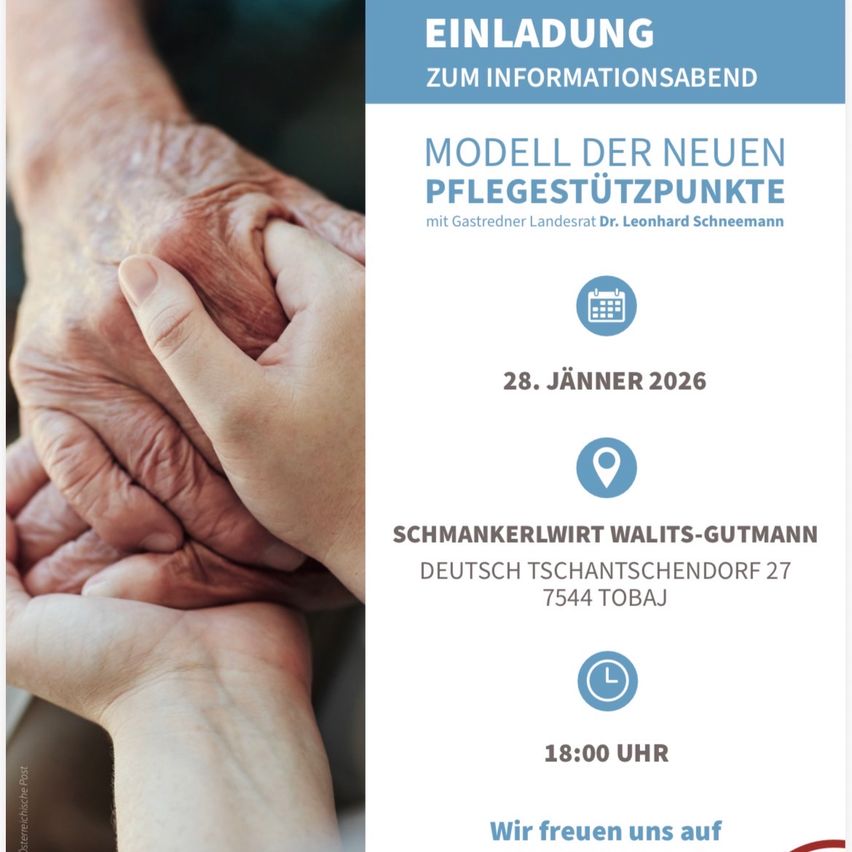 Eine ältere Person wird von einer jüngeren Person am Arm gehalten. Der Plakattext lautet 'Einladung zum Informationsabend'. Das Datum ist der 28. Januar 2026. Der Ort ist Deutsch Tschantschendorf Dorf 27, 7544 Tobaj. Die Uhrzeit ist 18:00. Die Veranstaltung handelt vom neuen Modell der Pflegestützpunkte.