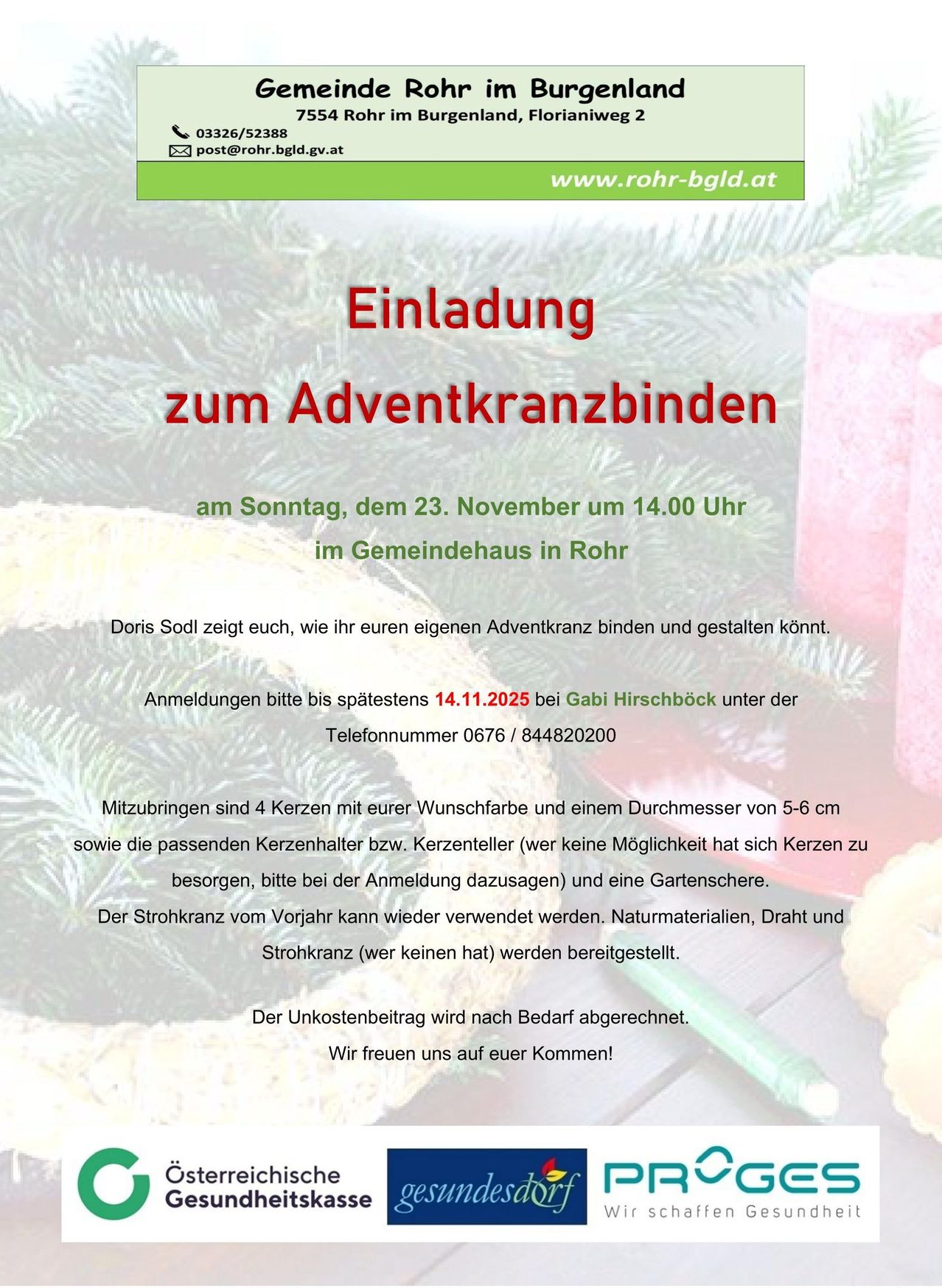 Einladung zum Adventkranzbinden am Sonntag, dem 23. November um 14.00 Uhr im Gemeindehaus in Rohr. Anmeldungen bitte bis spätestens 14.11.2025 bei Gabi Hirschböck unter der Telefonnummer 0676 / 84482020. Teilnehmer bringen 4 Zweige mit Wunschfarbe und einem Durchmesser von 5-6 cm sowie passende Zweighalter bzw. Zweigteller mit. Der Strohkranz vom Vorjahr kann wiederverwendet werden. Naturmaterialien, Draht und Strohkranz (wer keinen hat) werden bereitgestellt. Der Unkostenbeitrag wird nach Bedarf abgerechnet. Wir freuen uns auf euren Besuch!