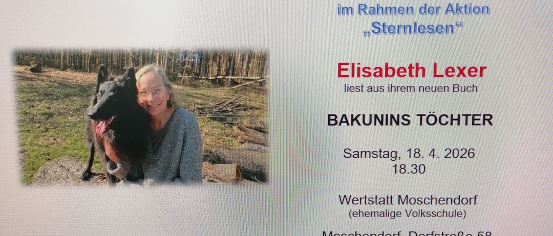 Eine Werbung zeigt eine Frau, die einen schwarzen Hund hält, mit Elisabeth L, die aus Bakunins 'Toe' liest. Die Veranstaltung ist am Samstag, 18. April um 18:30 Uhr im Werkstatt Moschen in Dorf. Weitere Informationen sind unten verfügbar.