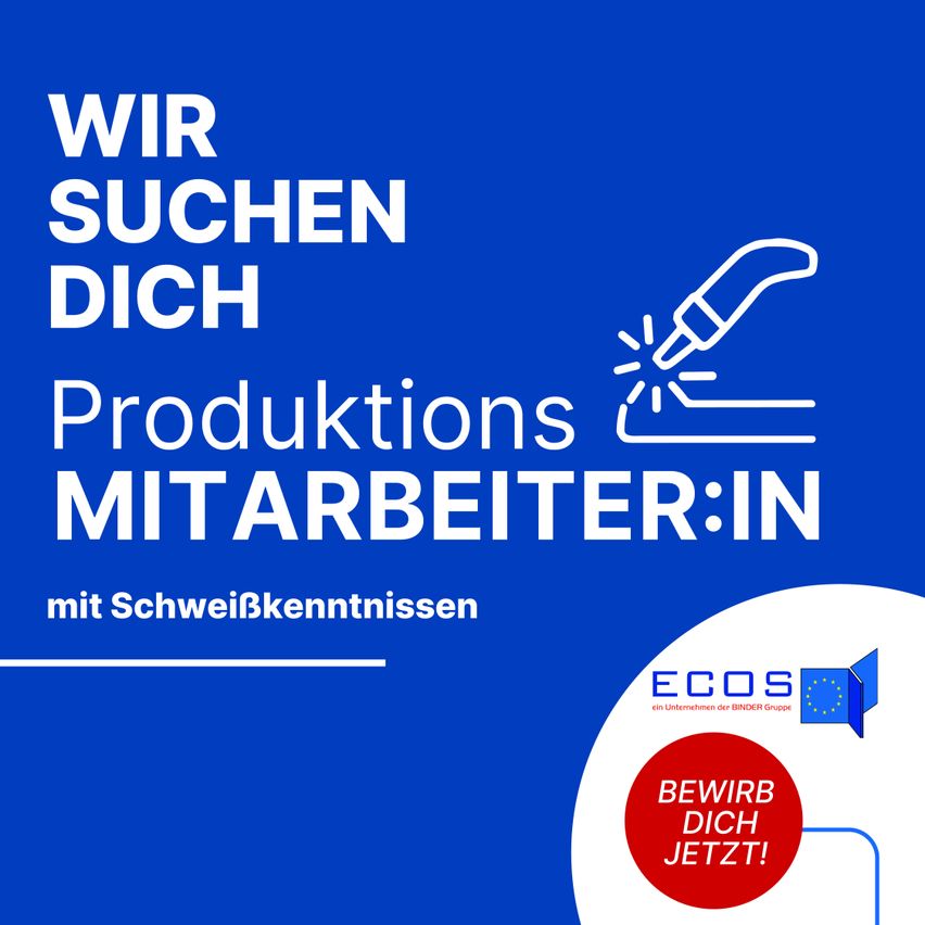 Ein blaues Poster mit weißem Text und einem weißen Symbol eines Schweißgeräts. Der Text lautet 'Wir suchen dich Produktionsmitarbeiter:in mit Schweißkenntnissen'. Unten befindet sich ein roter Kreis mit weißem Text, der 'Bewirb dich jetzt!' und ein Logo der Europäischen Union zeigt.