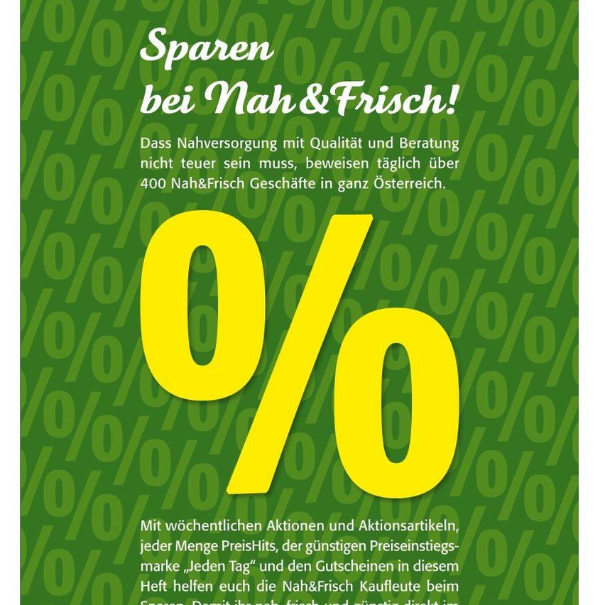 Eine Werbung für Nah&Frisch mit grünem Hintergrund, die ein großes Null-Prozent-Symbol zeigt. Der Text besagt, dass qualitativ hochwertige Lebensmittelversorgung nicht teuer sein muss, was durch über 400 Nah&Frisch-Filialen in ganz Österreich bewiesen wird. Es werden wöchentliche Aktionen und reduzierte Artikel hervorgehoben, die die täglichen Tiefpreise betonen.