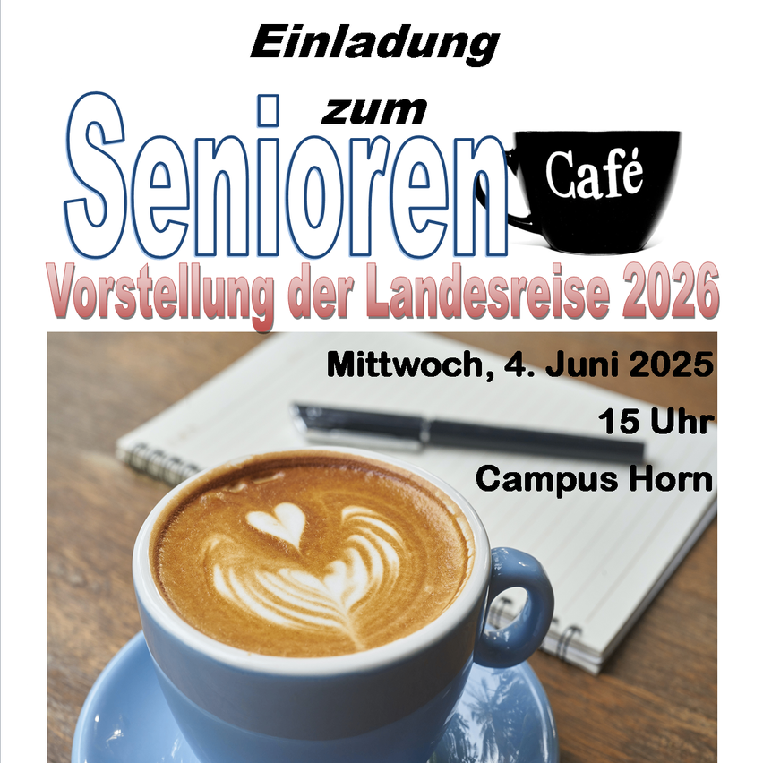 Eine Einladung zum Seniorencafe zur Vorstellung der Landesreise 2026 am Mittwoch, 4. Juni 2025 um 15 Uhr am Campus Horn.