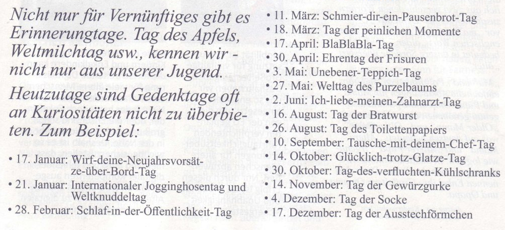 Eine Liste ungewöhnlicher Feiertage umfasst den Tag des Apfels, den schmerzhaften Muttertag, den BlaBlaBla-Tag und den Welttag des Toilettenpapiers. Diese Feiertage werden mit speziellen Veranstaltungen und Aktivitäten begangen.
