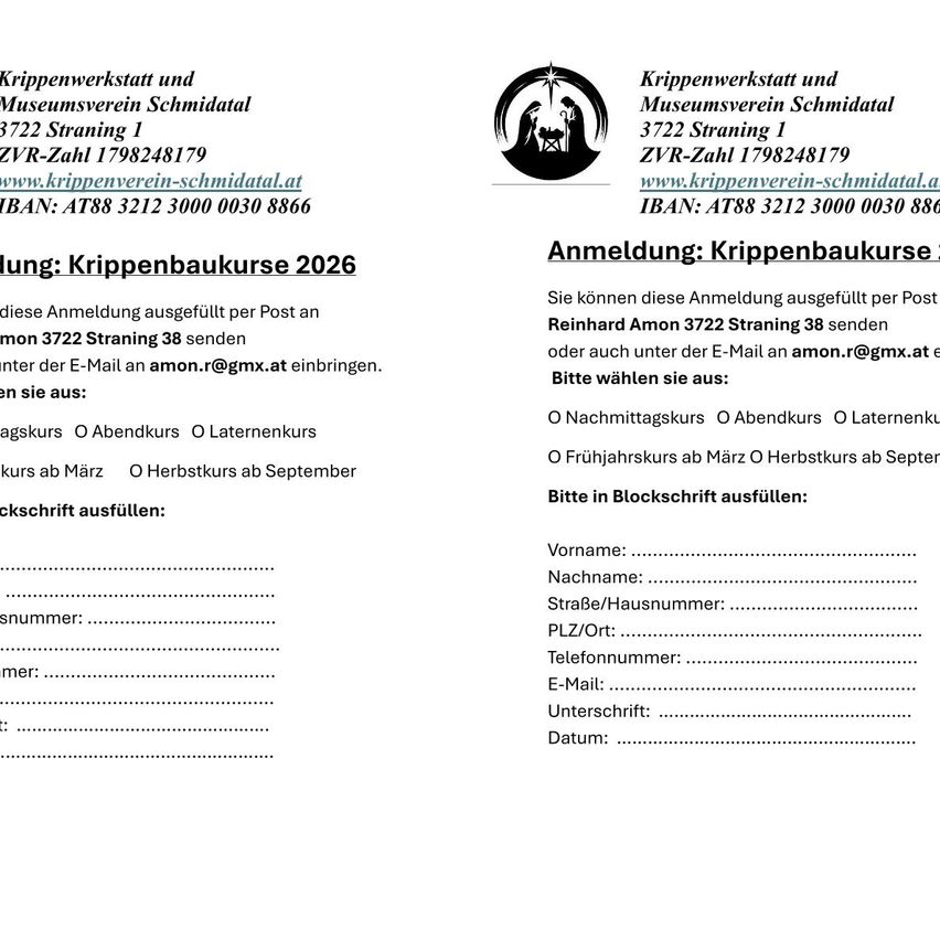 Anmeldung: Krippenbaukurs 2026. Senden Sie dieses ausgefüllte Formular per Post an Reinhard Amon 3722 Straning 38 oder per E-Mail an amon.r@gmx.at. Wählen Sie aus: Nachmittagskurs, Abendkurs, Laternenkurs. Bitte in Blockschrift ausfüllen: Vorname, Nachname, Straße/Hausnummer, PLZ/Ort, Telefonnummer, E-Mail, Unterschrift, Datum.