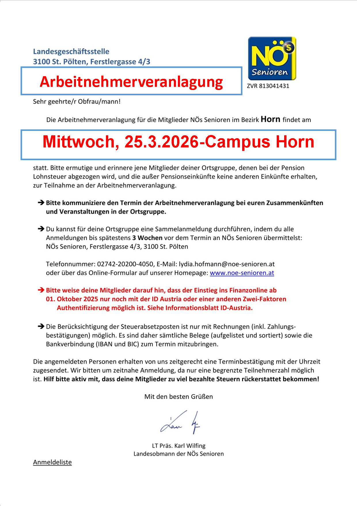 Die Arbeitnehmerveranlagung für die Mitglieder NÖS Senioren im Bezirk Horn findet am Mittwoch, 25.3.2026-Campus Horn statt. Bitte ermutige und erinnere jene Mitglieder deiner Ortsgruppe, denen bei der Pension Lohnsteuer abgezogen wird, und die außer Pensionseinkünfte keine anderen Einkünfte erhalten, zur Teilnahme an der Arbeitnehmerveranlagung.
