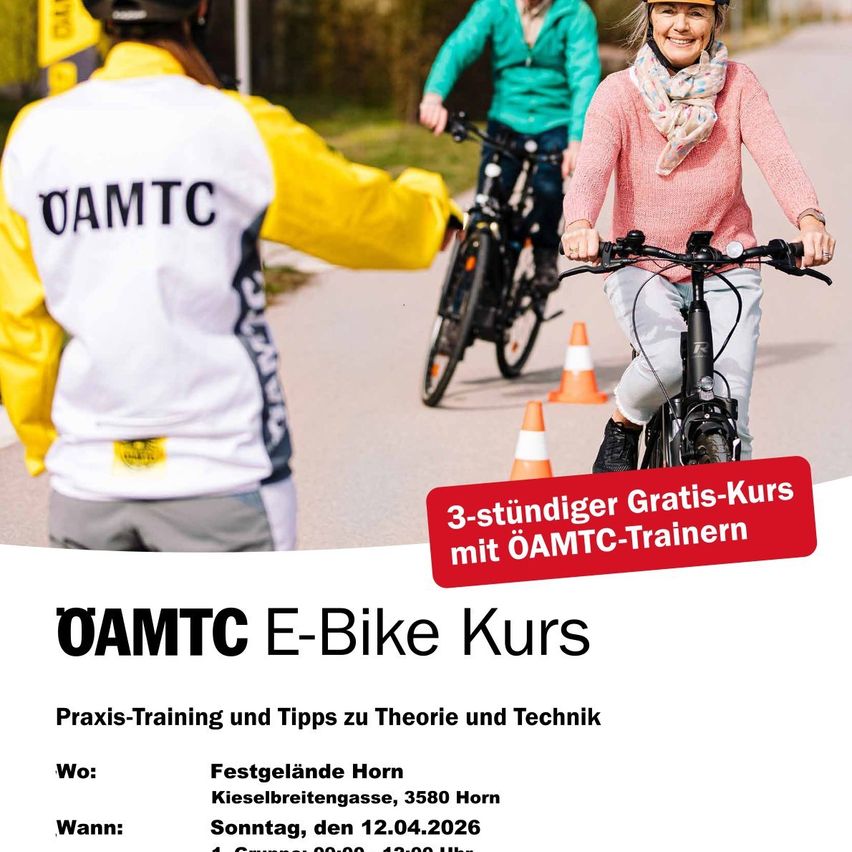 Plakat für einen 3-stündigen kostenlosen E-Bike-Kurs mit ÖAMTC-Trainern. Die Teilnehmer tragen Helme und fahren Fahrräder. Der Kurs beinhaltet praktisches Training und Tipps zu Theorie und Technik. Ort: Kieselbreitengasse, 3580 Horn. Datum: Sonntag, 12.04.2026.