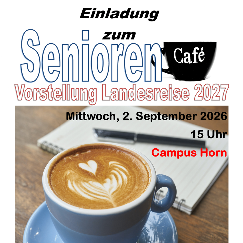 Eine Einladung zum Senioren-Cafe-Vortrag für die Landesreise 2027 am Mittwoch, 2. September 2026, um 15 Uhr auf dem Campus Horn. Eine Tasse Kaffee mit Herz-Design auf einer Untertasse.