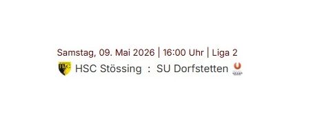 A white page with red text at the top left corner reads: Samstag, 09. Mai 2026 | 16:00 Uhr | Liga 2 HSC Stössling : SU Dorfstetten. Below it, there are two logos with black outlines.