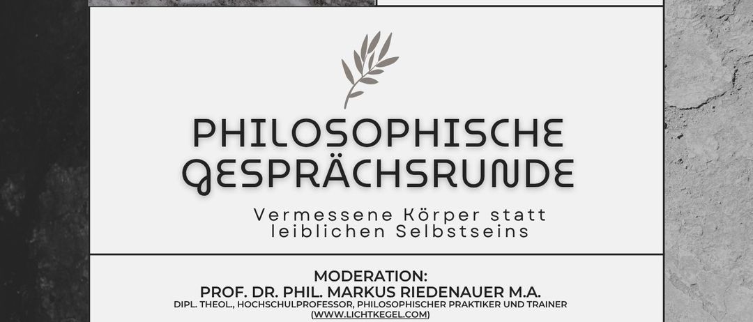 Poster für eine philosophische Diskussionsrunde mit dem Titel 'Philosophische Gesprächsrunden'. Es zeigt ein Bild eines Mannes mit Brille, eine Gruppe von Menschen in einer Diskussion und ein Blattsymbol. Der Moderator ist Prof. Dr. Phil. Markus Riedenauer.