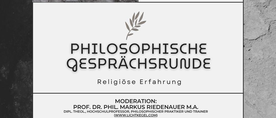Ein Poster für eine philosophische Diskussion mit dem Titel 'Religion und Offenbarung'. Es zeigt ein Bild eines Mannes, einer Gruppe von Menschen in einer Versammlung und einen ruhigen Weg. Der Moderator ist Prof. Dr. Phil. Markus Riedenauer.