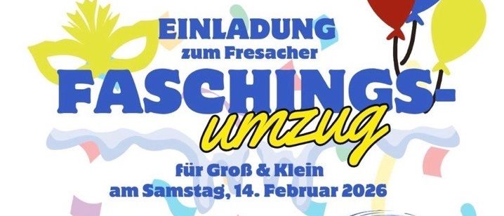 Einladung zum Faschingsumzug für Groß und Klein am Samstag, 14. Februar 2026. Treffpunkt um 14 Uhr an der Gemeindemusikhalle. Bunte Ballons, Masken und Festlichkeiten.