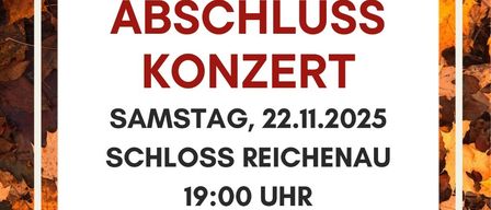 Jahresabschlusskonzert am Samstag, 22.11.2025, im Schloss Reichenau, Beginn 19:00 Uhr. Eintritt frei. Sitzplatzreservierung möglich. Versicherungsberatung durch Franz Schremer und Peter Vogel.