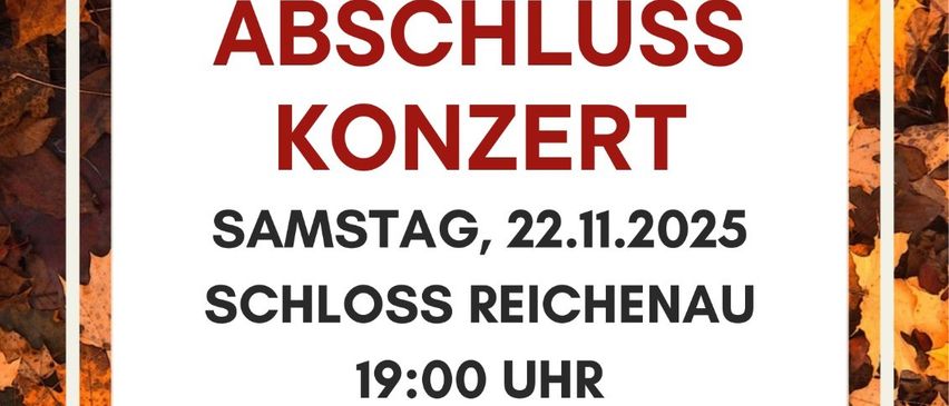 Jahresabschlusskonzert am Samstag, 22.11.2025, im Schloss Reichenau, Beginn 19:00 Uhr. Eintritt frei. Sitzplatzreservierung möglich. Versicherungsberatung durch Franz Schremer und Peter Vogel.