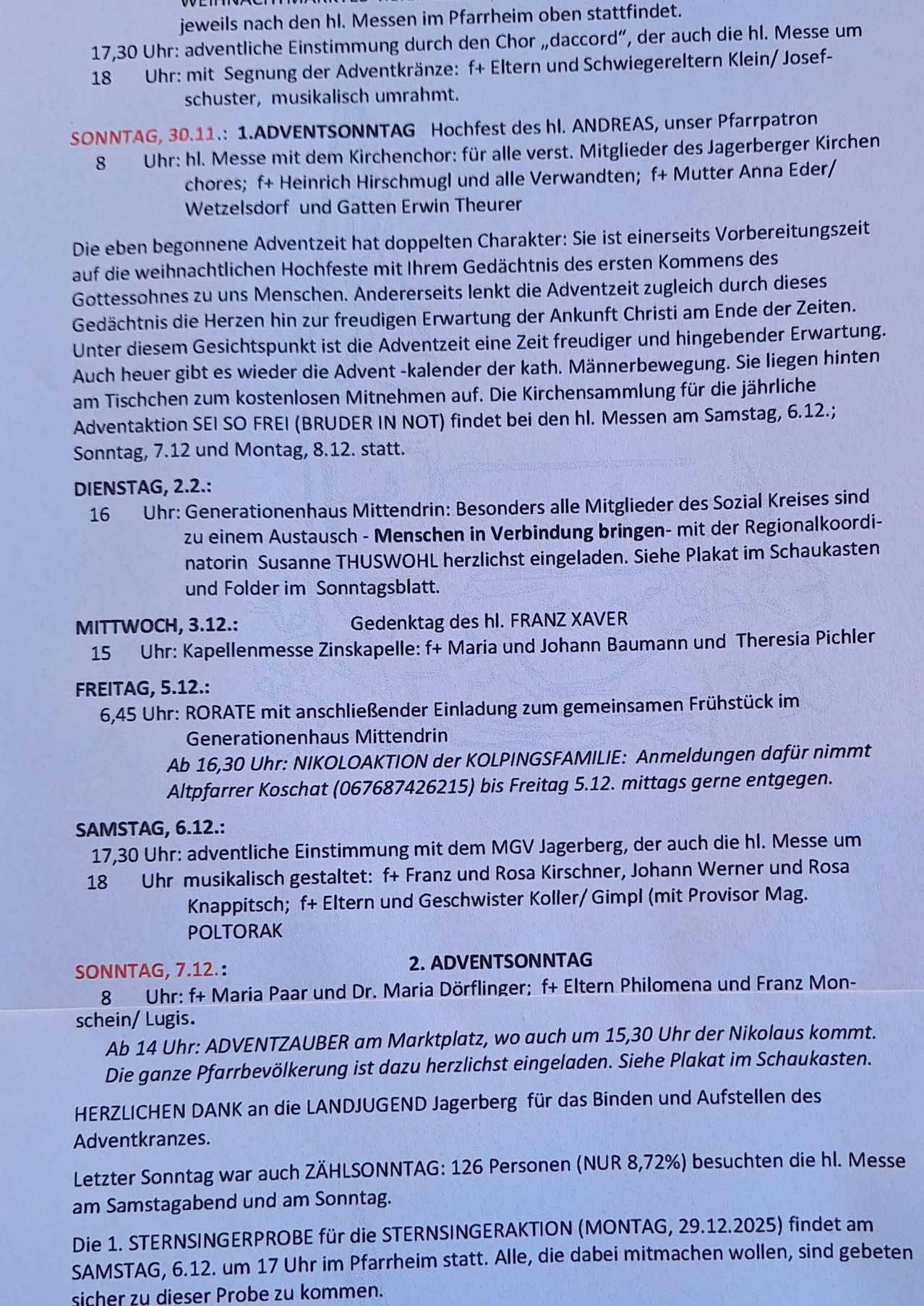 Die begonnene Adventszeit hat einen doppelten Charakter: Sie ist einerseits Vorbereitungszeit auf die weihnachtlichen Hochfeste mit dem Gedenken an das erste Kommen des Gottessohnes zu uns Menschen. Andererseits lenkt die Adventszeit zugleich durch dieses Gedenken die Herzen hin zur freudigen Erwartung der Ankunft Christi am Ende der Zeit.