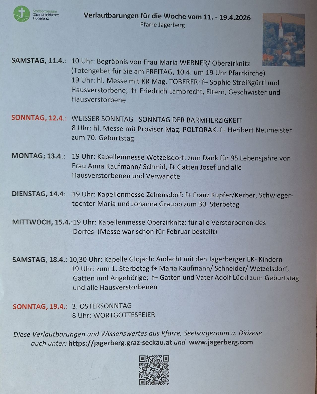 Weekly church service schedule: Saturday, 11.4., 10am: Funeral of Frau Maria Werner. Sunday, 12.4., 8am: Mass. Monday, 13.4., 7pm: Chapel mass for Frau Anna Kaufmann. Tuesday, 14.4., 7pm: Chapel mass for Franz Kupfer. Wednesday, 15.4., 7pm: Chapel mass for all deceased. Saturday, 18.4., 10:30am: Chapel mass. Sunday, 19.4., 8am: Easter Sunday mass.
