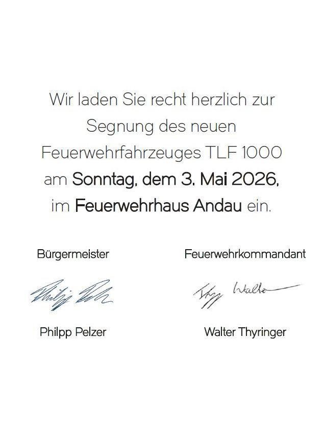 Wir laden Sie recht herzlich zur Segnung des neuen Feuerwehrfahrzeuges TLF 1000 am Sonntag, dem 3. Mai 2026, im Feuerwehrhaus Andau ein. Bürgermeister Philipp Pelzer Feuerwehrkommandant Walter Thyringer.