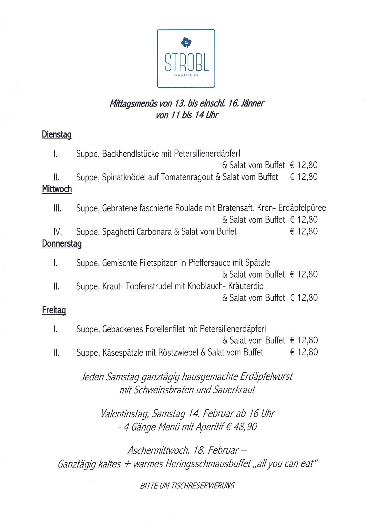 Menu from January 13 to 16. Each day from 11 to 2 PM. Tuesday: soup, stuffed chicken breast with salad from the buffet, €12.80. Wednesday: soup, spinach gnocchi with tomato ragout & salad from the buffet, €12.80.