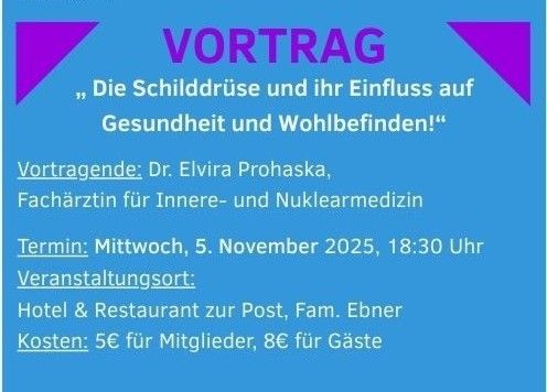 Plakat für einen Vortrag mit dem Titel 'Die Schilddrüse und ihr Einfluss auf Gesundheit und Wohlbefinden!' von Dr. Elvira Prohaska, Fachärztin für Innere- und Nuklearmedizin. Geplant für Mittwoch, 5. November 2025, um 18:30 Uhr. Veranstaltet im Hotel & Restaurant zur Post, Fam. Ebner. Kosten: 5€ für Mitglieder, 8€ für Gäste.