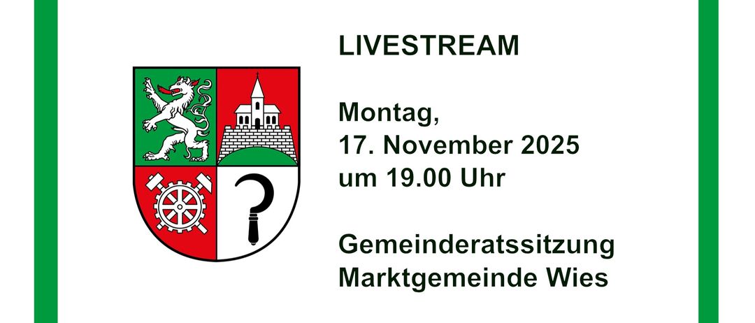 Das Bild zeigt eine Livestream-Ankündigung für eine Sitzung des Gemeinderats der Marktgemeinde Wie, geplant für Montag, 17. November 2025, um 19:00 Uhr. Das Wappen zeigt eine Burg, einen Drachen und ein Zahnradsymbol.