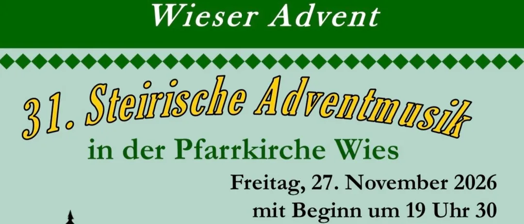 Plakat für das 31. steirische Adventmusik-Event in der Pfarrkirche Wies. Geplant für Freitag, 27. November 2026, Beginn um 19:30 Uhr. Mit musikalischem Ensemble, Gesangsgruppen und einer Weihnachtsbaum-Illustration.
