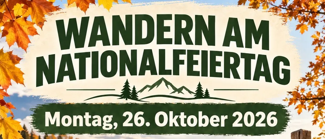 Plakat für eine Wanderveranstaltung am Nationalfeiertag, 26. Oktober 2026. Das Plakat zeigt einen malerischen Hintergrund mit Herbstblättern und Bergen. Es listet Wanderrouten, Startpunkte und weitere Details auf.