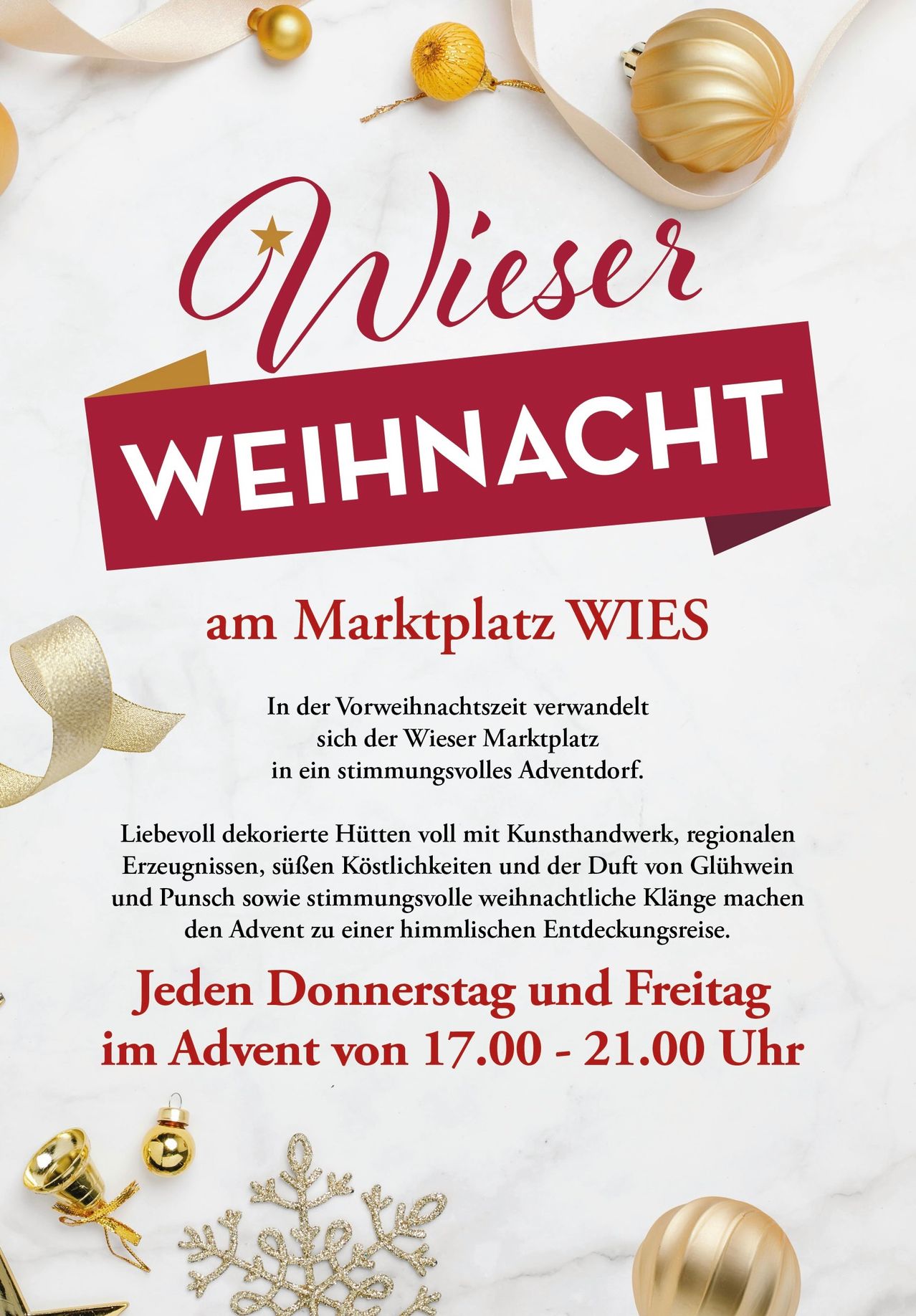 Eine Anzeige für Wiesler Weihnachten am Marktplatz. Dekorierte Hütten mit Kunsthandwerk, regionalen Leckereien, Glühwein und Punsch sowie stimmungsvolle Weihnachtsmusik machen den Advent zu einer himmlischen Entdeckungsreise. Jeden Donnerstag und Freitag im Advent von 17:00 - 21:00 Uhr.