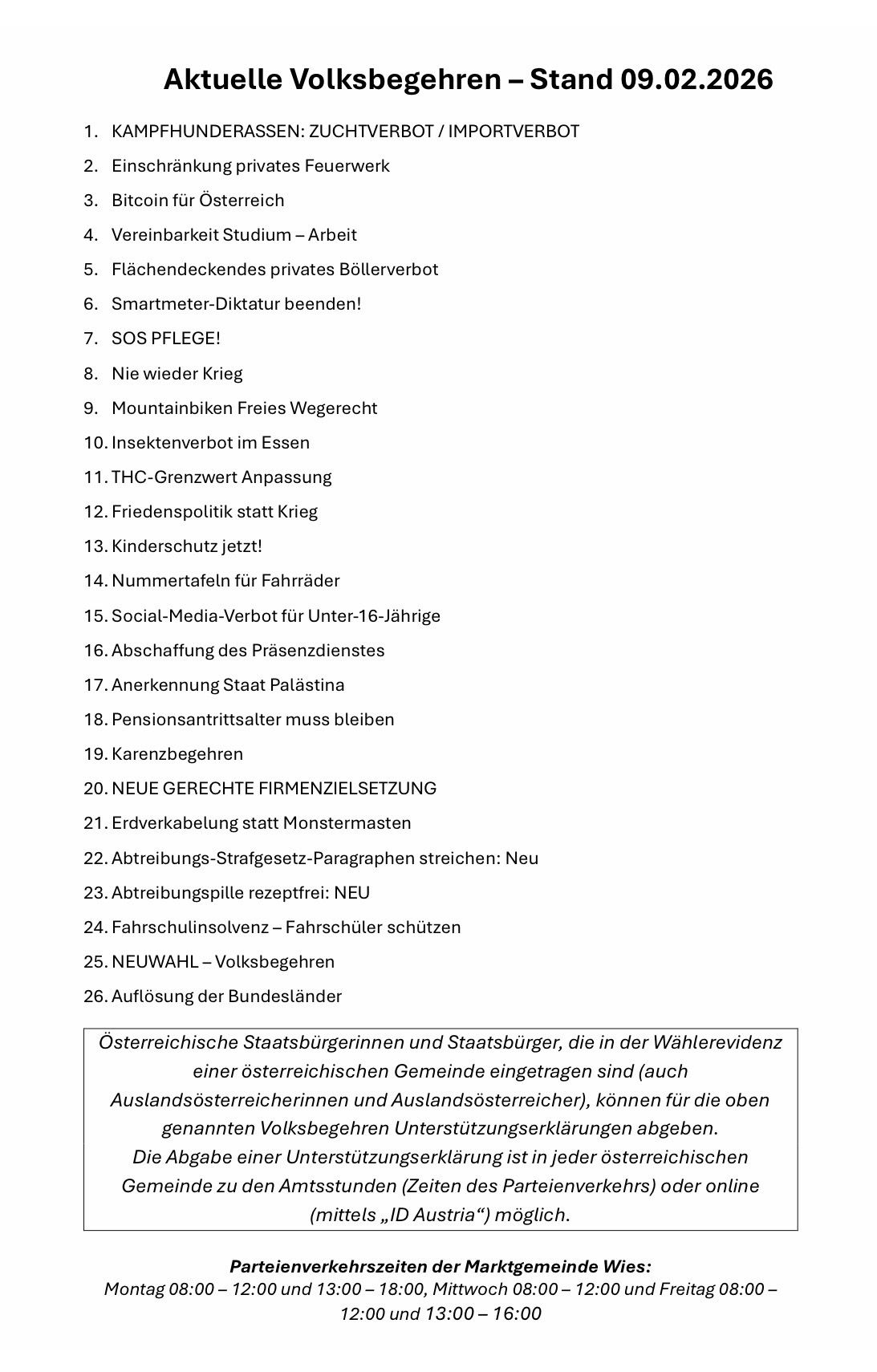 Eine Liste von Forderungen umfasst privaten Raumschutz, Smartmeter-Datenkontrolle, SOS-Pflege, kein Krieg mehr, kostenloses Mountainbiken, Insektenverbot, THC-Grenzwertanpassung, Friedenspolitik statt Krieg, Kinderschutz, Nummerntafeln für Fahrer, Social-Media-Verbot für unter 16-Jährige, Abschaffung des Pressedienstes, Anerkennung des Staates Palästina, Pensionsansprüche, Karenzbezüge, neue Firmenzielsetzung, Erwersbsinvalidität statt Monsterpensionen, Streichung von Kündigungsgesetz-Absätzen, Kündigungsspiele kostenlos, Fahrschulsolvenz, Fahrschülerschutz, Neuwahl, Auflösung der Bundesländer.
