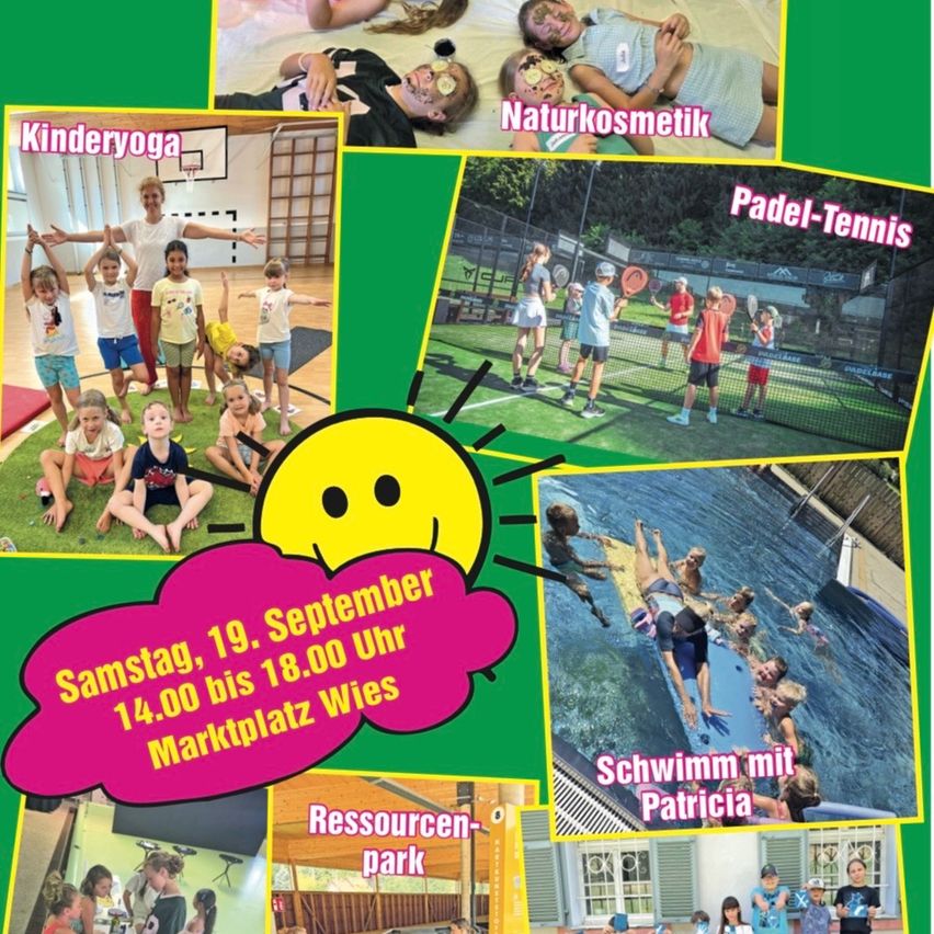 Eine Collage von Bildern, die Kinder bei verschiedenen Aktivitäten zeigt. Von links nach rechts, von oben nach unten: Yoga, Gesichtsbemalung, Paddeltennis, Schwimmen und ein Ressourcenpark. Die Veranstaltung findet am Samstag, den 19. September, von 14:00 bis 18:00 Uhr am Marktplatz Wies statt.