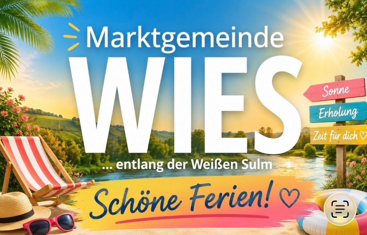 Ein Werbeplakat für die Marktgemeinde Wies, das eine ruhige Flusslandschaft mit sonnigem Panorama und einem Herzsymbol zeigt. Der Text lautet 'Marktgemeinde Wies... entlang der Weißen Sulm' und 'Schöne Ferien!' in leuchtenden Farben.