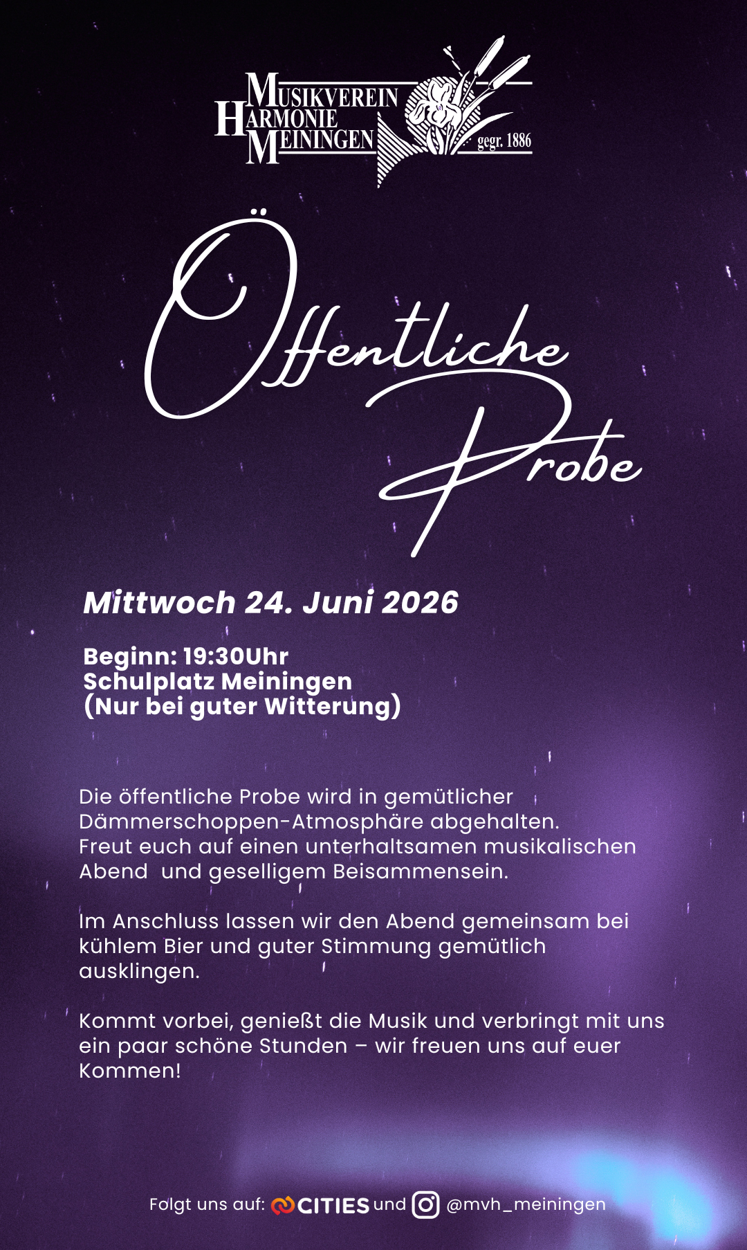 Öffentliche Probe am Mittwoch, 24. Juni 2026, um 19:30 Uhr. Ort: Schulplatz Meiningen. Die öffentliche Probe findet in gemütlicher Dämmerungsatmosphäre statt. Freuen Sie sich auf einen unterhaltsamen musikalischen Abend und geselligen Beisammensein.