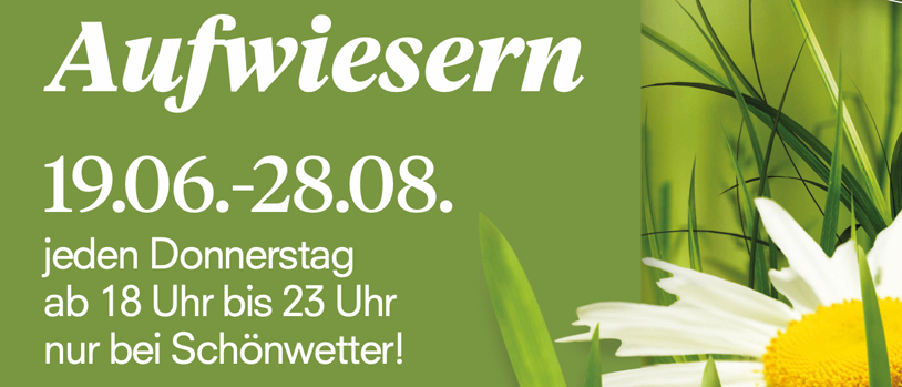 Werbung für Aufwiesern in Südsteiermark, jeden Donnerstag vom 19. Juni bis 28. August, von 18 Uhr bis 23 Uhr, auf dem Wiese Marktplatz. Eintritt frei!