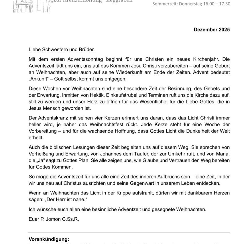 Ein Brief an die christliche Gemeinschaft beginnt mit 'Liebe Schwestern und Brüder.' Er diskutiert die Adventszeit, die Vorbereitung auf die Geburt und Rückkehr Jesu Christi, die Hoffnung und Liebe symbolisiert. Der Text betont die Bedeutung des Adventskranzes und biblischer Lesungen und ermutigt zur Reflexion und zum Glauben. Er schließt mit einem herzlichen Wunsch für eine bedeutungsvolle Adventszeit und gesegnete Weihnachten.