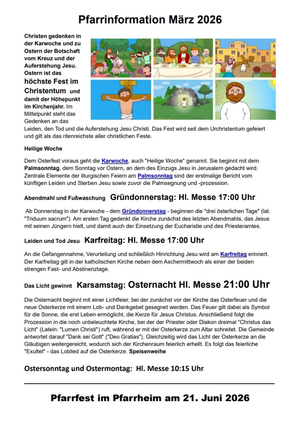 Die Heilige Woche beginnt mit dem Palmsonntag, der den Einzug Jesu in Jerusalem erinnert. Zentrale Elemente der liturgischen Feiern am Palmsonntag sind der erste Bericht vom zukünftigen Leiden und Sterben Jesu sowie die Palmsprozession. Gründonnerstag beginnt mit der 'dritten österlichen Tages'. Karfreitag erinnert an die Gefangennahme, Verurteilung und Hinrichtung Jesu. Osternacht beginnt mit dem Osterfeuer und der neuen Osterkerze, die zum Altar getragen wird.