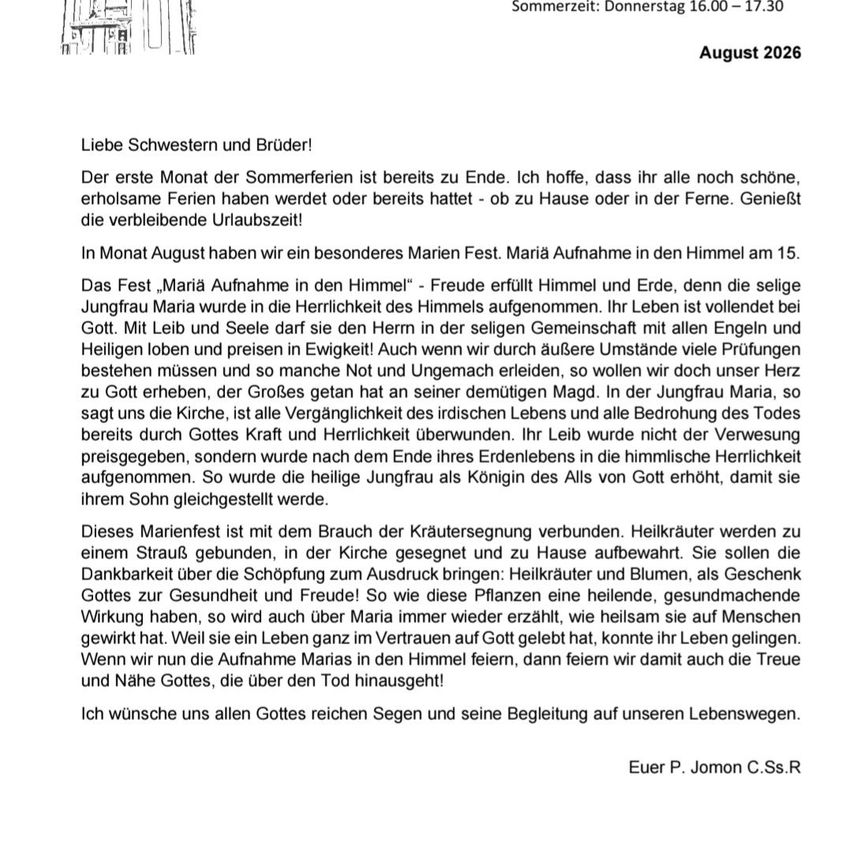 Ein Brief aus August 2026 bespricht das Ende der Sommerferien, ein besonderes Marienfest und die Aufnahme Marias in den Himmel am 15. August. Es erwähnt den Segen von Kränzen und Blumen als Zeichen der Dankbarkeit für die Schöpfung und Gesundheit. Es betont die Bedeutung eines Lebens in der Nähe Gottes für ein sinnvolles Leben.