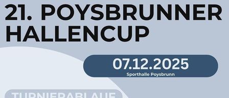 Plakat für ein Sportturnier am 07.12.2025 in der Sporthalle Poysbrunn. Teams können sich bis zum 21.11. per E-Mail oder Telefon anmelden. Das Turnier besteht aus 4 Feldspielern und 1 Torwart. Die Anzahl der Teams hängt von der Anzahl der Anmeldungen ab. Der voraussichtliche Startzeitpunkt ist 14:00 Uhr.