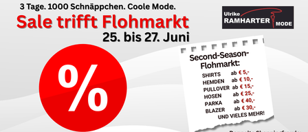 Rabatte bis zu 1000 Artikel. Coole Mode. Second-Season-Flohmarkt vom 25. bis 27. Juni. Verschiedene Kleidungsstücke zu reduzierten Preisen.
