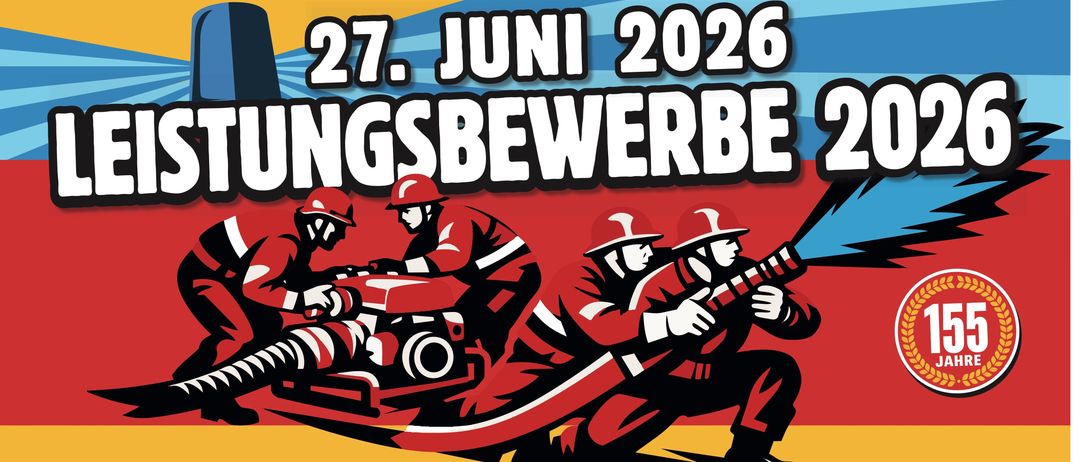 Veranstaltungsplakat für den 27. Juni 2026. Feuerwehrleute führen eine Wasserstrahldemonstration durch. Zeitplan umfasst vollen Küchenbetrieb, Bezirksfeuerwehrjugend- und Bezirksfeuerwehrleistungsbewerb und eine Siegesparade. Darauf folgt ein Feuerwehrabend mit DJ Tommy.