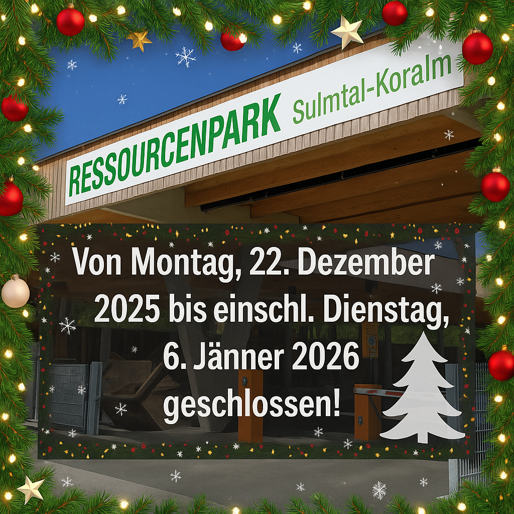 Ein Geschäft mit einer festlichen Weihnachtsdekoration. Das Schild zeigt Resourcenpark Sulmtal-Koralm. Der Text darunter besagt, dass es vom Montag, 22. Dezember 2025, bis Dienstag, 6. Januar 2026, geschlossen sein wird.