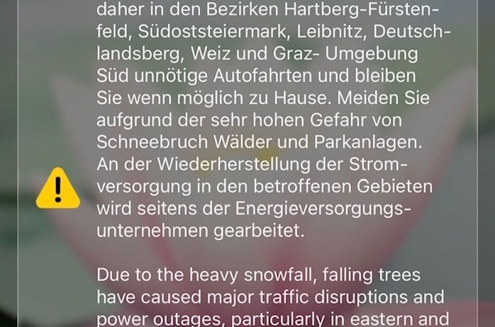 Aufgrund des intensiven Schneefalls sind insbesondere in der Ost- und Südsteiermark massive Verkehrsbehinderungen und Stromausfälle aufgetreten. Vermeiden Sie daher in den Bezirken Hartberg-Fürstenfeld, Südoststeiermark, Leibnitz, Deutsch-landsberg, Weiz und Graz-Umgebung Süd unnötige Autofahrten und bleiben Sie wenn möglich zu Hause.