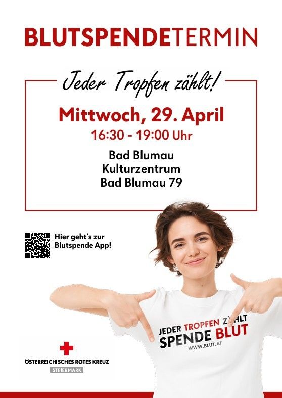 Poster for blood donation event. It reads 'BLUTSPENDETERMIN'. A person points to a shirt with 'Jeder Tropfen zahllt'. Date and time are April 29th from 4:30 PM to 7:00 PM. Location is Bad Blumau Kulturzentrum. QR code for blood donation app.