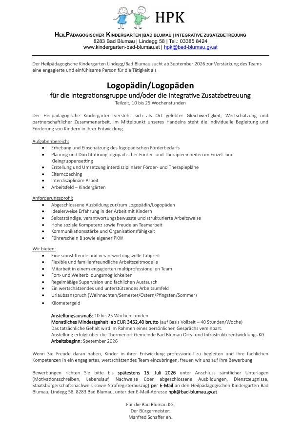 Der Heilpädagogische Kindergarten in Lindegg/Bad Blumau sucht ab September 2026 eine engagierte und einfühlsame Person zur Verstärkung des Teams. Gesucht wird eine Teilzeit- oder Vollzeitstelle für die Integrationsgruppe und/oder die Integrative Zusatzbetreuung. Vorteile umfassen eine bedeutungsvolle und verantwortungsvolle Tätigkeit, flexible und familienfreundliche Arbeitszeitmodelle und ein professionelles Umfeld. Bewerbungen werden bis zum 15. Juli 2026 akzeptiert.