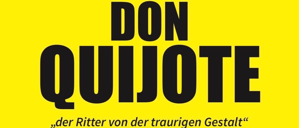 Don Quijote von Cervantes. Adaptiert von Reinfried Schieszler. Termine und Zeiten auf dem Plakat. Tickets bei Kaufhaus Baronig oder 0664/5716991.