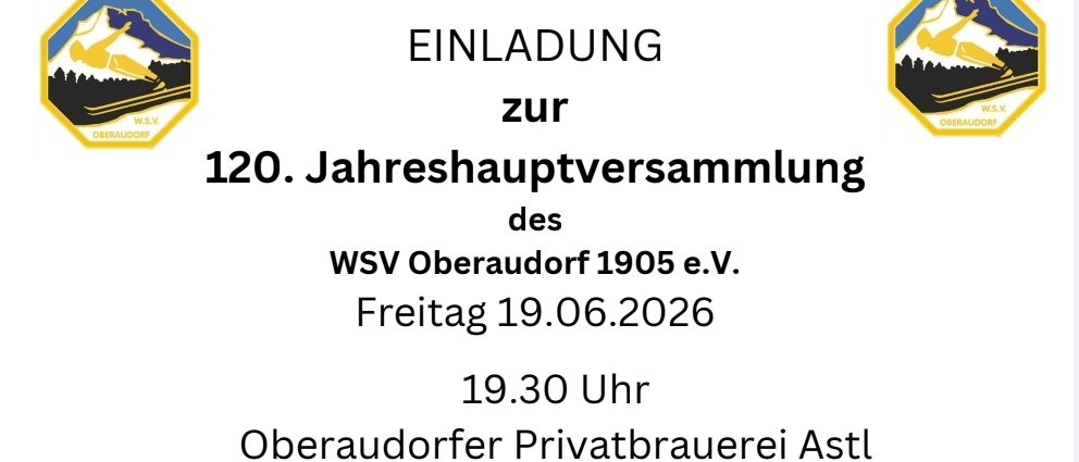 Die 120. Jahreshauptversammlung des WSW Oberaudorf 1905 e.V. findet am Freitag, 19.06.2026 um 19:30 Uhr in der Oberaudorfer Privatbrauerei Astl, Oberaudorf statt. Die Tagesordnung umfasst den Bericht des Vorstands, den Bericht des Schriftführers, den Kassenbericht, die Entlastung des Vorstands sowie Wünsche und Anträge. Sportliche Grüße vom Vorstand.