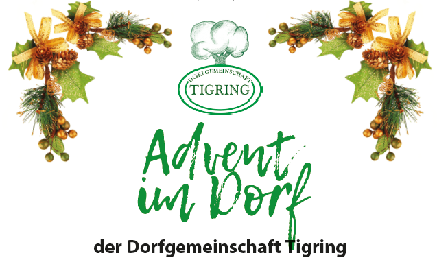 Ein Plakat bewirbt 'Advent im Dorf' mit einer Girlande aus Stechpalmen und Tannenzapfen. Die Dorfgemeinschaft Tigring wird hervorgehoben.