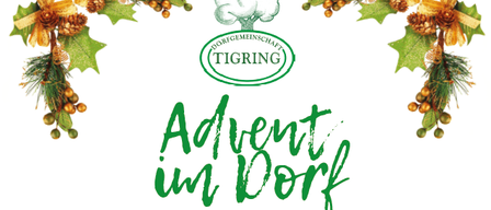 Ein Plakat bewirbt 'Advent im Dorf' mit einer Girlande aus Stechpalmen und Tannenzapfen. Die Dorfgemeinschaft Tigring wird hervorgehoben.