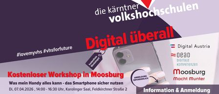 Das Bild bewirbt einen Workshop über den sicheren Umgang mit Smartphones, veranstaltet von der Kärtner Volkshochschule. Der Workshop trägt den Titel 'Digital überall' und findet in Moosburg statt. Er bietet Informationen zum Datenschutz und sicheren Smartphone-Gebrauch. Kontaktdetails sind für die Anmeldung angegeben.