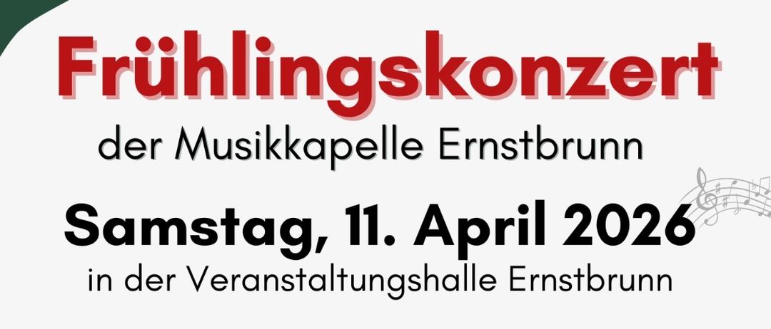 Plakat für das Frühlingskonzert der Musikkapelle Ernstbrunn. Datum: 11. April 2026, um 18:30 Uhr. Ort: Veranstaltungshalle Ernstbrunn. Eintritt frei. Einnahmen für Instrumentenanschaffung.