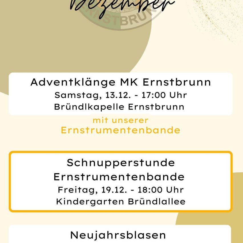 Plakat für Ernstbrunns Advent-Lieder-Veranstaltung von MK am Samstag, 13. Dezember, 17:00 Uhr in der Brundlkapelle. Schnupperstunde für Ernstinstrumentenbande am Freitag, 19. Dezember, 18:00 Uhr im Kindergarten Brundlallee. Neujahrsblasen.