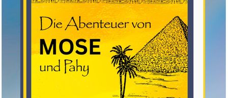 Ein Plakat für ein Kindermusical mit dem Titel 'Die Abenteuer von MOSES und Pahy' in einer Wüste mit einer Pyramide und einer Palme. Die Veranstaltung ist für Freitag, 4. September um 18 Uhr im Stadtsaal Feldkirchen geplant.